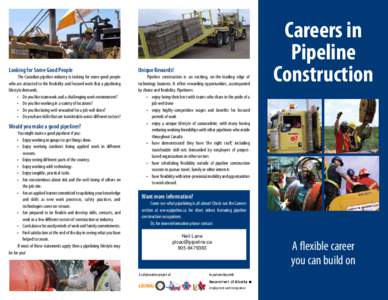 Looking for Some Good People  Unique Rewards! The Canadian pipeline industry is looking for some good people who are attracted to the flexibility and focused work that a pipelining