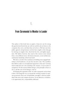 1. From Ceremonial to Monitor to Leader The authors of this book have occupied a front-row seat for seeing the gap between boards that are well run and led and are boons to the companies they serve, and those that are fa