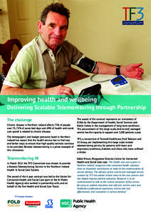 Improving health and wellbeing Delivering Scalable Telemonitoring through Partnership The challenge Chronic disease in Northern Ireland affects 75% of people over 75, 72% of acute bed days and 69% of health and social ca