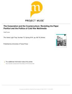 The Corporation and the Counterculture: Revisiting the Pepsi Pavilion and the Politics of Cold War Multimedia Fred Turner The Velvet Light Trap, Number 73, Spring 2014, ppArticle)