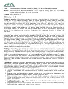 Title: Author: Trafficking in Persons and Transit Countries: A Canada-U.S. Case Study in Global Perspective Benjamin Perrin, Assistant Professor, Faculty of Law & Faculty Fellow, Liu Institute for Global Issues, Universi