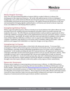 Mexico Program Summary Since 1997, the International Republican Institute (IRI) has worked in Mexico to enhance the development of this important democracy. IRI works with political parties of diverse ideological backgro