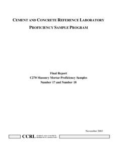 CEMENT AND CONCRETE REFERENCE LABORATORY PROFICIENCY SAMPLE PROGRAM Final Report C270 Masonry Mortar Proficiency Samples Number 17 and Number 18