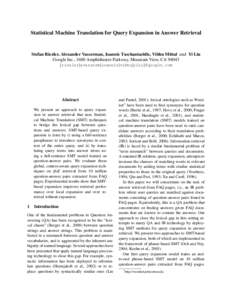 Statistical Machine Translation for Query Expansion in Answer Retrieval  Stefan Riezler, Alexander Vasserman, Ioannis Tsochantaridis, Vibhu Mittal and Yi Liu Google Inc., 1600 Amphitheatre Parkway, Mountain View, CA 9404