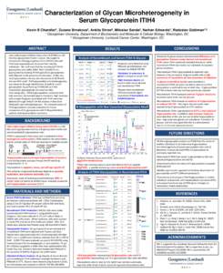 Characterization of Glycan Microheterogeneity in Serum Glycoprotein ITIH4 Kevin B Chandler1, Zuzana Brnakova2, Ankita Shree2, Miloslav Sanda2, Nathan Edwards1, Radoslav Goldman1,2 1 Georgetown  University, Department of 