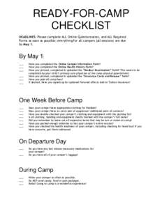READY-FOR-CAMP CHECKLIST DEADLINES: Please complete ALL Online Questionnaires, and ALL Required Forms as soon as possible; everything for all campers (all sessions) are due by May 1.