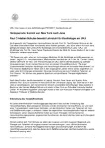 URL: http://www.uni-jena.de/Mitteilungen/PM150917_Kardioschulze.pdf  Herzspezialist kommt von New York nach Jena Paul Christian Schulze besetzt Lehrstuhl für Kardiologie am UKJ Als Experte für die Therapie bei Herzinsu