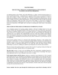 CHAPTER THREE THE DOCTORAL PROGRAM AND PROFESSIONAL DEVELOPMENT: PLANNING AND SETTING PRIORITIES An underlying theme in this chapter, and in this publication as a whole, is that the doctoral program is a form of professi