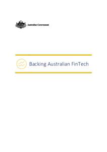 Backing Australian FinTech  © Commonwealth of Australia 2016 ISBN7 This publication is available for your use under a Creative Commons Attribution 3.0 Australia licence, with the exception of the Commo