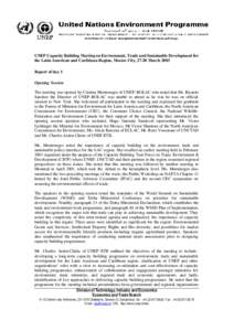 UNEP Capacity Building Meeting on Environment, Trade and Sustainable Development for the Latin American and Caribbean Region, Mexico City, 27-28 March 2003 Report of day 1 Opening Session The meeting was opened by Cristi