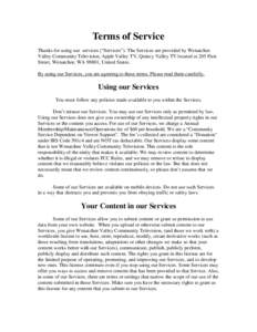 Terms of Service Thanks for using our services (“Services”). The Services are provided by Wenatchee Valley Community Television, Apple Valley TV, Quincy Valley TV located at 205 First Street, Wenatchee, WA 98801, Uni