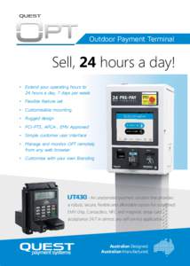 Outdoor Payment Terminal  Sell, 24 hours a day! •	 Extend your operating hours to 24 hours a day, 7 days per week •	 Flexible feature set