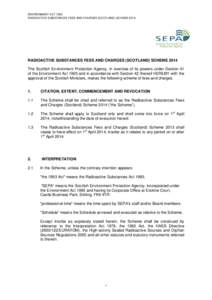 ENVIRONMENT ACT 1995 RADIOACTIVE SUBSTANCES FEES AND CHARGES (SCOTLAND) SCHEME 2014 RADIOACTIVE SUBSTANCES FEES AND CHARGES (SCOTLAND) SCHEME 2014 The Scottish Environment Protection Agency, in exercise of its powers und