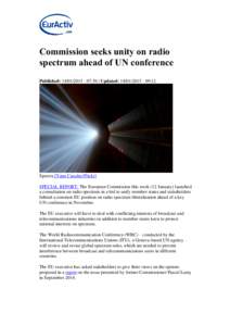 Commission seeks unity on radio spectrum ahead of UN conference Published: [removed]:56 | Updated: [removed]:12 Spectra [Yann Caradec/Flickr] SPECIAL REPORT: The European Commission this week (12 January) lau