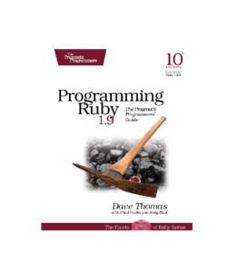 Extracted from:  Programming Ruby 1.9 The Pragmatic Programmers’ Guide  This PDF file contains pages extracted from Programming Ruby 1.9, published by the Pragmatic Bookshelf. For more