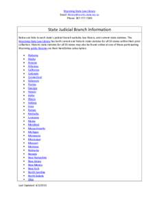 Wyoming State Law Library Email: [removed] Phone: [removed]State Judicial Branch Information Below are links to each state’s judicial branch website, law library, and current state statutes. The