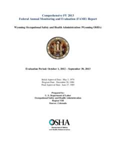 Comprehensive FY 2013 Federal Annual Monitoring and Evaluation (FAME) Report Wyoming Occupational Safety and Health Administration (Wyoming OSHA) Evaluation Period: October 1, 2012 – September 30, 2013