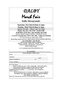 DALBY March Fair Dalby Showgrounds Saturday 21st March 8am to 3pm Sunday 22nd March 8am to 1pm Admission $8 Adults – Children Under 14yrs FREE