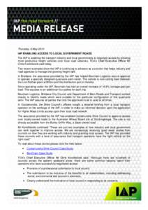 Thursday, 6 May 2010 IAP ENABLING ACCESS TO LOCAL GOVERNMENT ROADS The IAP is enabling the transport industry and local governments to negotiate access by allowing more productive freight vehicles onto local road network