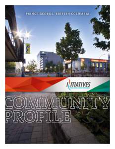 COMMUNITY PROFILE  PRINCE GEORGE, BRITISH COLUMBIA COMMUNITY PROFILE