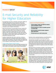 MARKETBRIEF  E-mail Security and Reliability for Higher Education Few organizations rely more on information sharing than colleges and universities. Administrators must communicate in order to plan
