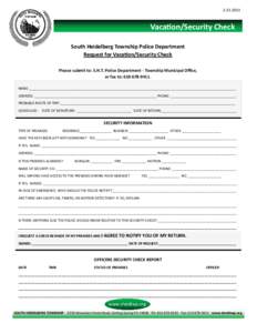 [removed]Vacation/Security Check South Heidelberg Township Police Department Request for Vacation/Security Check Please submit to: S.H.T. Police Department - Township Municipal Office,