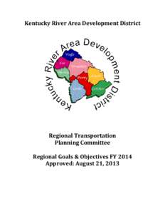 Kentucky River Area Development District  Regional Transportation Planning Committee Regional Goals & Objectives FY 2014 Approved: August 21, 2013