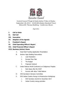 Executive Council  Central Council Tlingit & Haida Indian Tribes of Alaska September 28, 2014 – 10:00 AM (Alaska Standard Time) Edward K. Thomas Building – Conference Room Agenda