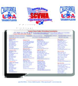 Santa Clara Valley Wrestling Association covers: Hollister, Los Gatos, Morgan Hill, San Jose, Santa Clara, Soquel, Santa Cruz, and surrounding areas. Association General Tournament Information Website:catcode.com/scvwa/ 