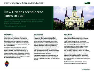 Case Study: New Orleans Archdiocese  New Orleans Archdiocese Turns to ESET “ESET is ‘hands down’ the best security application. It utilizes low system resources on your computers and network, while keeping your min