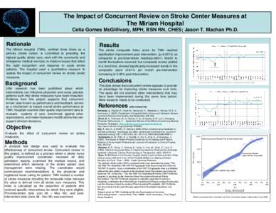 The Impact of Concurrent Review on Stroke Center Measures at The Miriam Hospital Celia Gomes McGillivary, MPH, BSN RN, CHES; Jason T. Machan Ph.D. Rationale