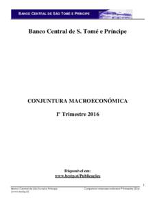 BANCO CENTRAL DE SÃO TOMÉ E PRÍNCIPE  Banco Central de S. Tomé e Príncipe CONJUNTURA MACROECONÓMICA Iº Trimestre 2016