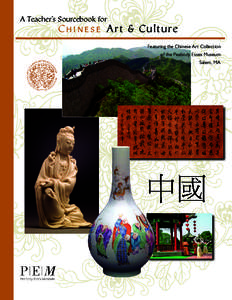 A Teacher’s Sourcebook for  C hi n e s e A r t & C u l tu re Featuring the Chinese Art Collection of the Peabody Essex Museum Salem, MA