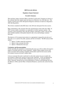 2009 Fireworks Reform Regulatory Impact Statement Executive Summary This regulatory impact statement (RIS) is intended to guide policy formation on reforms to the consumer fireworks regime under the Dangerous Substances 