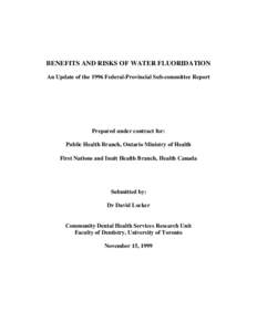 BENEFITS AND RISKS OF WATER FLUORIDATION An Update of the 1996 Federal-Provincial Sub-committee Report Prepared under contract for: Public Health Branch, Ontario Ministry of Health First Nations and Inuit Health Branch, 