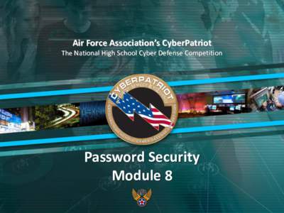 Air Force Association’s CyberPatriot Password Security The National High School Cyber Defense Competition
