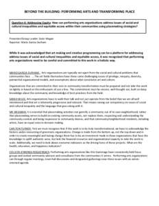 BEYOND THE BUILDING: PERFORMING ARTS AND TRANSFORMING PLACE Question 6: Addressing Equity: How can performing arts organizations address issues of social and cultural inequalities and equitable access within their commun