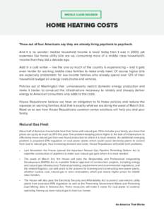 MIDDLE CLASS SQUEEZE  HOME HEATING COSTS Three out of four Americans say they are already living paycheck to paycheck. And it is no wonder: median household income is lower today than it was in 2000, yet expenses like ho