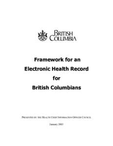 Framework for an Electronic Health Record for British Columbians  PRESENTED BY THE HEALTH CHIEF INFORMATION OFFICER COUNCIL