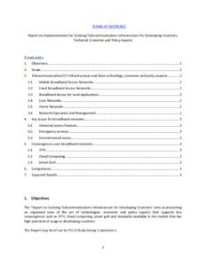 TERMS OF REFERENCE Report on Implementation for Evolving Telecommunication Infrastructure for Developing Countries: Technical, Economic and Policy Aspects Contents 1.