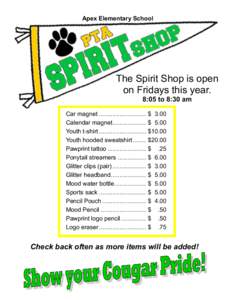 Apex Elementary School  The Spirit Shop is open on Fridays this year. 8:05 to 8:30 am Car magnet ............................ $13.00
