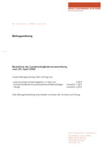 Beitragsordnung  Beschluss der Landesmitgliederversammlung vom 20. April 2002 Unsere Beitragsordnung sieht wie folgt aus: - eine einmalige Aufnahmegebühr in Höhe von: