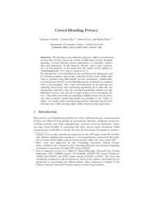 Crowd-Blending Privacy Johannes Gehrke? , Michael Hay?? , Edward Lui, and Rafael Pass? ? ? Department of Computer Science, Cornell University {johannes,mhay,luied,rafael}@cs.cornell.edu  Abstract. We introduce a new defi