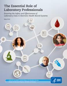 The Essential Role of Laboratory Professionals Ensuring the Safety and Effectiveness of Laboratory Data in Electronic Health Record Systems May 2014