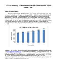 Annual University System of Georgia Teacher Production Report January, 2011 Production and Programs The preparation of highly effective teachers for all regions of Georgia continues to be a high priority for the Universi