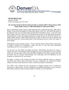 NEWS RELEASE September 16, 2008 Contact: Lynn Kimbrough, [removed]The American Society for the Prevention of Cruelty to Animals (ASPCA) Honors Denver Chief Deputy District Attorney as 2008 Outstanding Law Enforcement