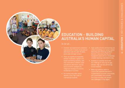 In brief... •	 Australia has experienced substantial improvements in levels of educational attainment over the past 20 years, particularly amongst women. •	 There are significant disparities