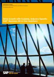 SAP Solution in Detail SAP Solutions for Small Businesses and Midsize Companies SAP Business All-in-One Drive Growth with Scalable, Industry-Specific SAP® Business All-in-One Solutions