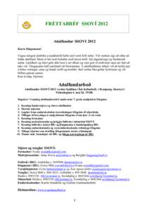 FRÉTTABRÉF SSOVÍ 2012  Aðalfundur SSOVI 2012 Kæru félagsmenn! Vegna ónógrar þátttöku á nuddmótið hefur það verið fellt niður. Við verðum eigi að síður að halda aðalfund. Hann er hér með boðað