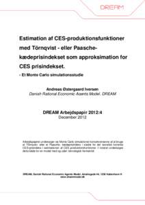 Estimation af CES-produktionsfunktioner med Törnqvist - eller Paaschekædeprisindekset som approksimation for CES prisindekset. - Et Monte Carlo simulationsstudie  Andreas Østergaard Iversen